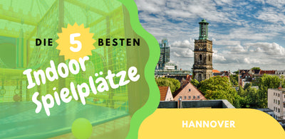 Die 5 besten Indoor-Spielplätze in Hannover (und Umgebung)