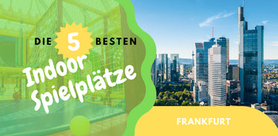 Die 5 besten Indoor-Spielplätze in Frankfurt und Umgebung