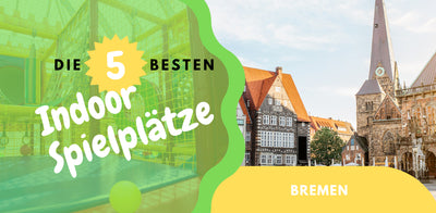 Die 5 besten Indoor-Spielplätze in Bremen (und Umgebung)