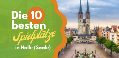 Die 10 besten Spielplätze in Halle (Saale)